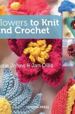 Cover of Flowers to Knit & Crochet