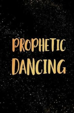 Cover of Prophetic Dancing