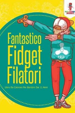 Cover of Fantastico Fidget Filatori