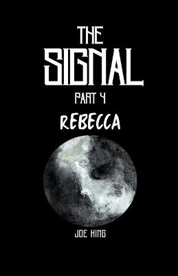 Book cover for The Signal. Part 4, Rebecca.