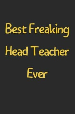 Cover of Best Freaking Head Teacher Ever