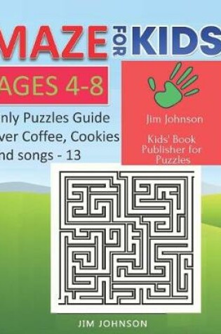 Cover of Maze for Kids Ages 4-8 - Only Puzzles No Answers Guide You Need for Having Fun on the Weekend - 13