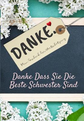 Book cover for Danke Dass Sie Die Beste Schwester Sind