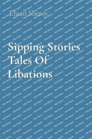 Cover of Sipping Stories Tales Of Libations