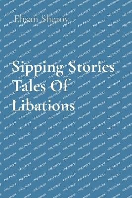 Book cover for Sipping Stories Tales Of Libations