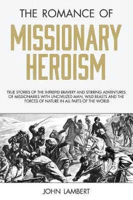 Book cover for The Romance of Missionary Heroism