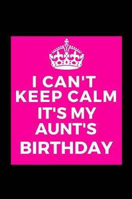 Book cover for I Can't Keep Calm It's My Aunt's Birthday