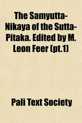 Book cover for The Samyutta-Nikaya of the Sutta-Pitaka. Edited by M. Leon Feer (PT.1)