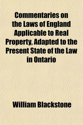 Book cover for Commentaries on the Laws of England Applicable to Real Property, Adapted to the Present State of the Law in Ontario