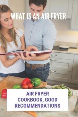 Book cover for What Is An Air Fryer