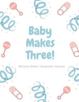Book cover for Baby Makes Three Memory Book / Keepsake Journal