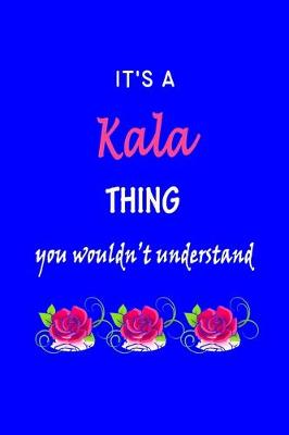 Book cover for It's A Kala Thing You Wouldn't Understand