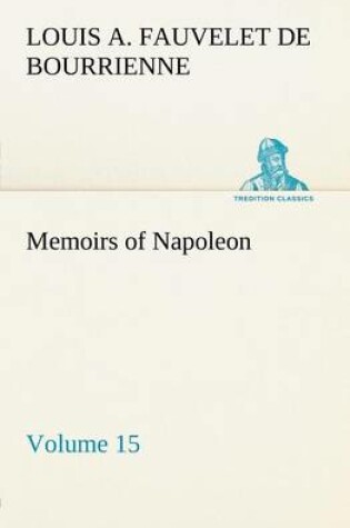 Cover of Memoirs of Napoleon - Volume 15