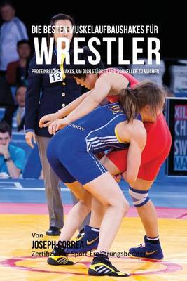 Book cover for Die besten Muskelaufbaushakes fur Wrestler