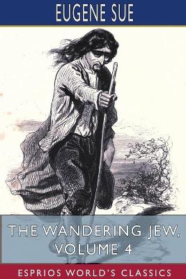 Book cover for The Wandering Jew, Volume 4 (Esprios Classics)