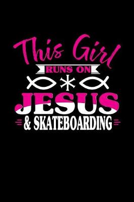 Book cover for This Girl Runs on Jesus & Skateboarding