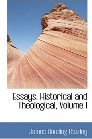 Cover of Essays, Historical and Theological, Volume I