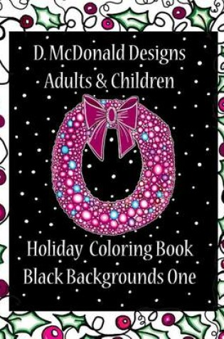 Cover of D. McDonald Designs Adults & Children Holiday Coloring Book Black Backgrounds One