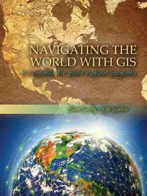 Book cover for Navigating the World with GIS: A Companion for World Regional Geography