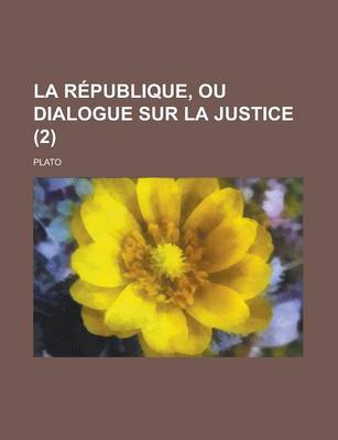 Book cover for La Republique, Ou Dialogue Sur La Justice (2)