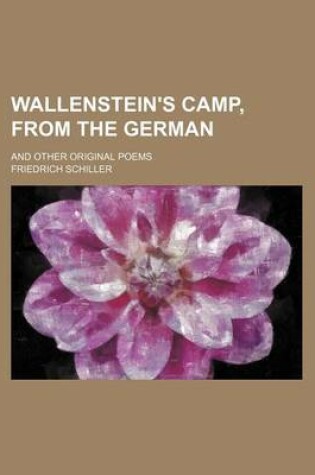 Cover of Wallenstein's Camp, from the German; And Other Original Poems