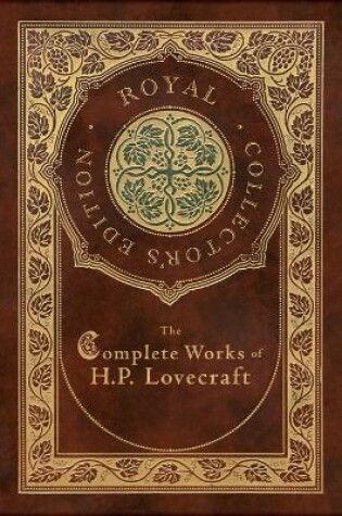 Cover of The Complete Works of H. P. Lovecraft (Royal Collector's Edition) (Case Laminate Hardcover with Jacket)