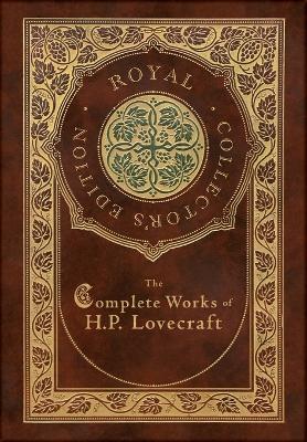 Book cover for The Complete Works of H. P. Lovecraft (Royal Collector's Edition) (Case Laminate Hardcover with Jacket)