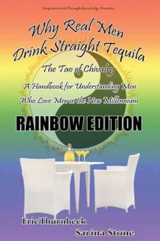 Cover of Why Real Men Drink Straight Tequila Rainbow Edition