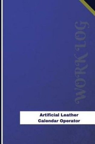 Cover of Artificial Leather Calender Operator Work Log