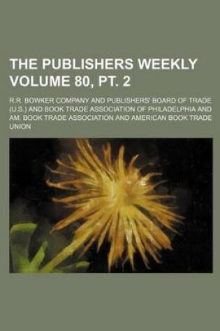 Cover of The Publishers Weekly Volume 80, PT. 2