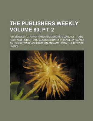 Book cover for The Publishers Weekly Volume 80, PT. 2