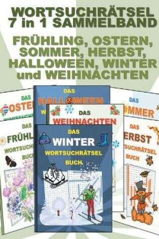 Cover of WORTSUCHRÄTSEL 7 in 1 SAMMELBAND FRÜHLING, OSTERN, SOMMER, HERBST, HALLOWEEN, WINTER und WEIHNACHTEN