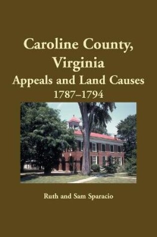 Cover of Caroline County, Virginia Appeals and Land Causes, 1787-1794