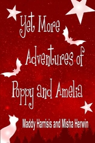 Cover of Yet More Adventures of Poppy and Amelia