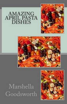 Book cover for Amazing April Pasta Dishes