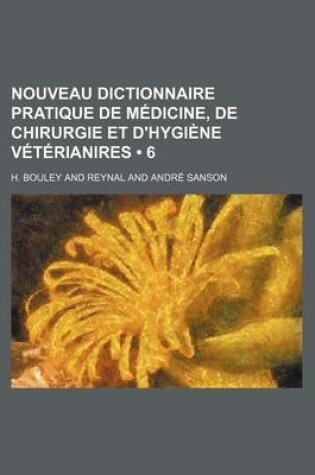 Cover of Nouveau Dictionnaire Pratique de Medicine, de Chirurgie Et D'Hygiene Veterianires (6)