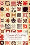 Book cover for I Dream of Quilting Peachy Patchwork a Quilter's Blank Notebook