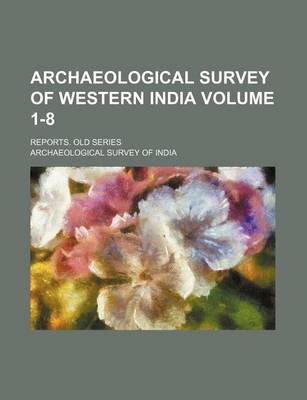 Book cover for Archaeological Survey of Western India Volume 1-8; Reports. Old Series