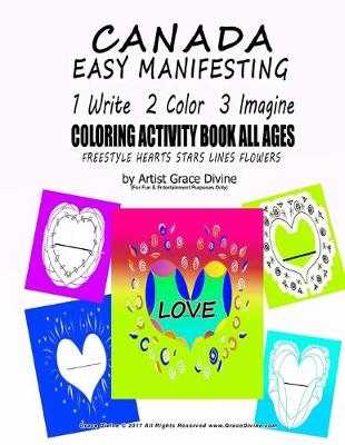 Book cover for CANADA EASY MANIFESTING 1 Write 2 Color 3 Imagine COLORING ACTIVITY BOOK FOR ALL AGES FREESTYLE HEARTS STARS LINES FLOWERS By Artist Grace Divine