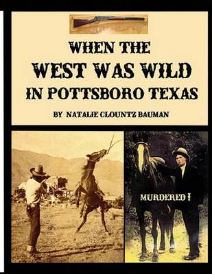 Book cover for When the West Was Wild in Pottsboro Texas