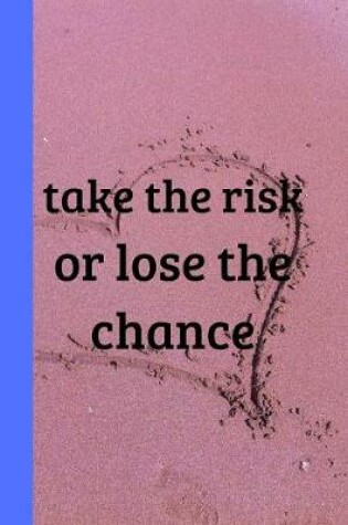 Cover of Take The Risk Or Lose The Chance