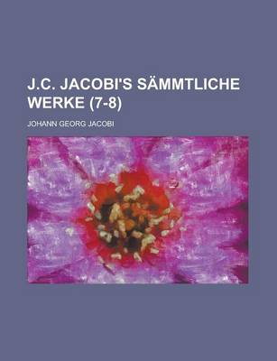 Book cover for J.C. Jacobi's Sammtliche Werke (7-8)