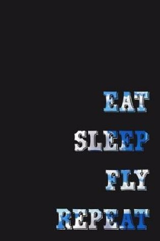 Cover of Eat Sleep Fly Repeat