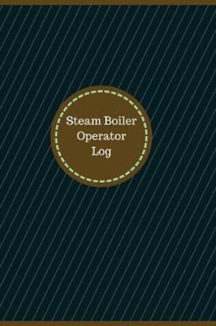 Cover of Steam Boiler Operator Log (Logbook, Journal - 126 pages, 8.5 x 11 inches)