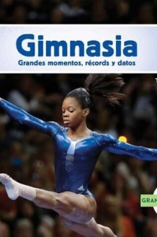 Cover of Gimnasia: Grandes Momentos, Récords Y Datos (Spanish Version)