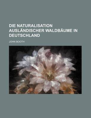 Book cover for Die Naturalisation Auslandischer Waldbaume in Deutschland