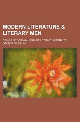 Cover of Modern Literature & Literary Men; Being a Second Gallery of Literary Portraits