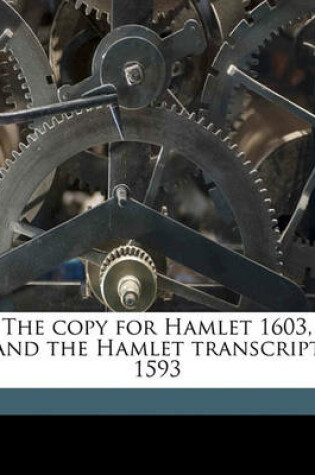 Cover of The Copy for Hamlet 1603, and the Hamlet Transcript 1593