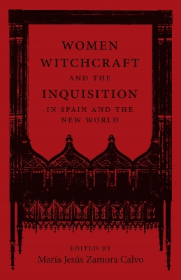 Cover of Women, Witchcraft, and the Inquisition in Spain and the New World