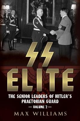 Book cover for SS Elite - The Senior Leaders of Hitler's Praetorian Guard